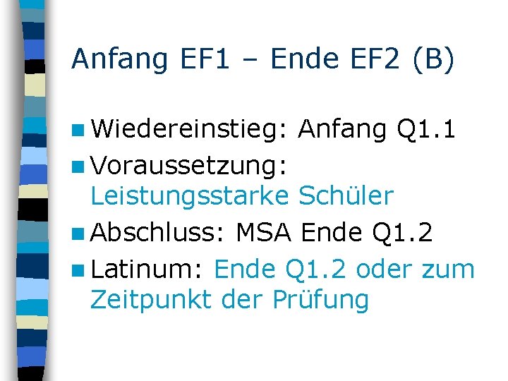 Anfang EF 1 – Ende EF 2 (B) n Wiedereinstieg: n Voraussetzung: Anfang Q