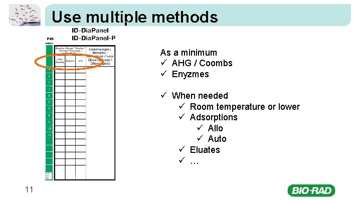 Use multiple methods As a minimum ü AHG / Coombs ü Enyzmes ü When