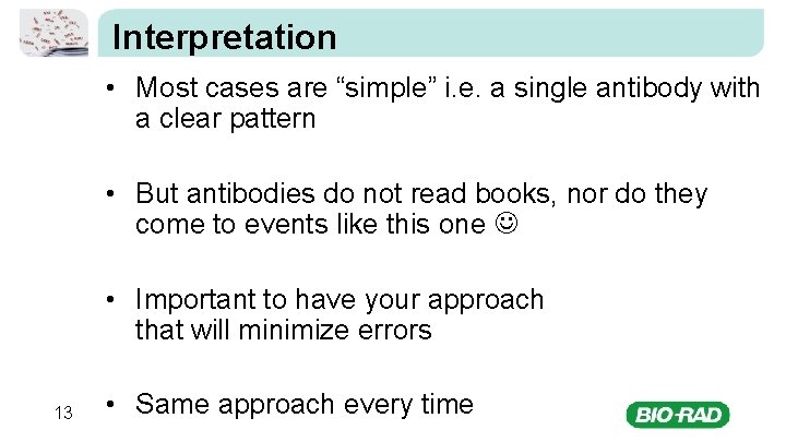 Interpretation • Most cases are “simple” i. e. a single antibody with a clear