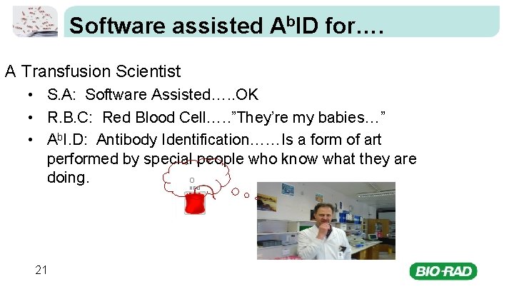 Software assisted Ab. ID for…. A Transfusion Scientist • S. A: Software Assisted…. .