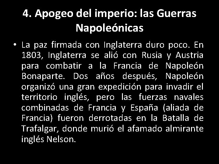 4. Apogeo del imperio: las Guerras Napoleónicas • La paz firmada con Inglaterra duro