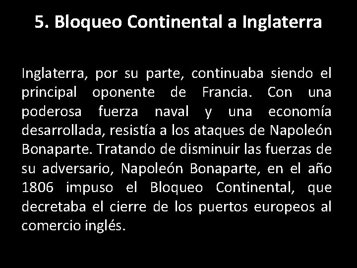 5. Bloqueo Continental a Inglaterra, por su parte, continuaba siendo el principal oponente de