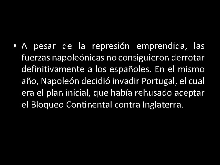  • A pesar de la represión emprendida, las fuerzas napoleónicas no consiguieron derrotar