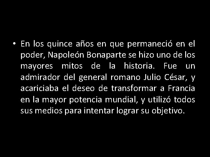  • En los quince años en que permaneció en el poder, Napoleón Bonaparte