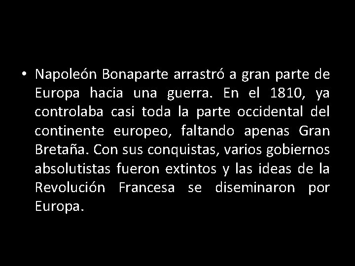  • Napoleón Bonaparte arrastró a gran parte de Europa hacia una guerra. En