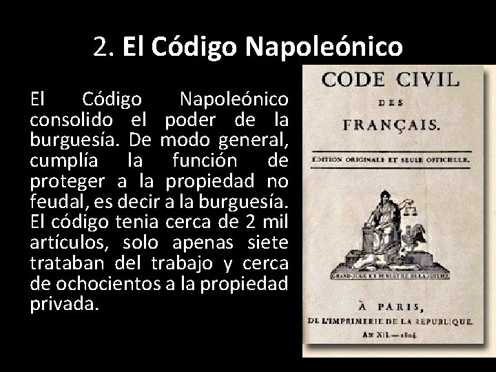 2. El Código Napoleónico consolido el poder de la burguesía. De modo general, cumplía