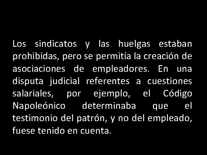 Los sindicatos y las huelgas estaban prohibidas, pero se permitía la creación de asociaciones