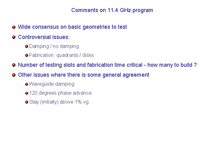 Comments on 11. 4 GHz program Wide consensus on basic geometries to test Controversial