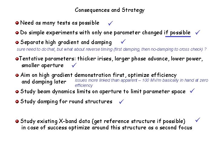 Consequences and Strategy Need as many tests as possible Do simple experiments with only