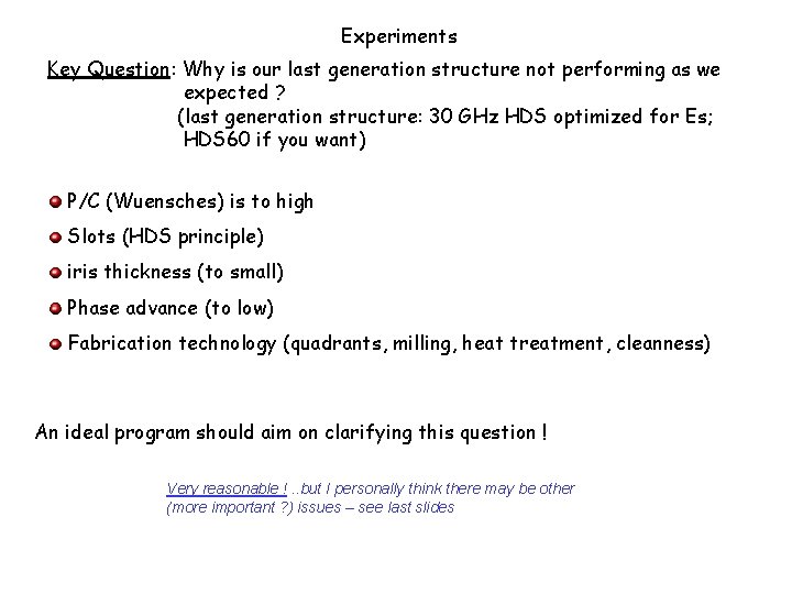 Experiments Key Question: Why is our last generation structure not performing as we expected