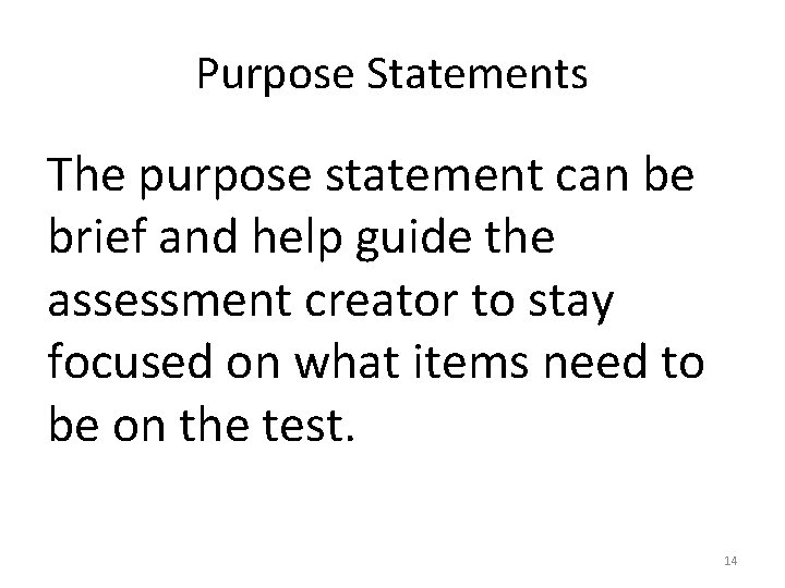 Purpose Statements The purpose statement can be brief and help guide the assessment creator