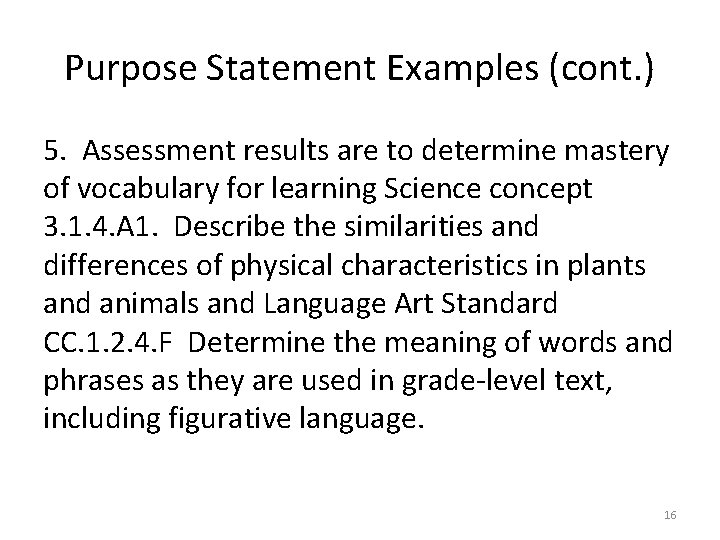 Purpose Statement Examples (cont. ) 5. Assessment results are to determine mastery of vocabulary