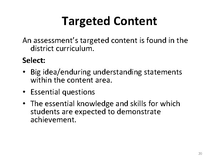 Targeted Content An assessment’s targeted content is found in the district curriculum. Select: •