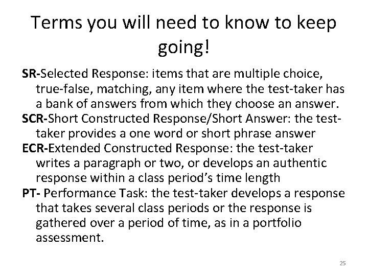 Terms you will need to know to keep going! SR-Selected Response: items that are