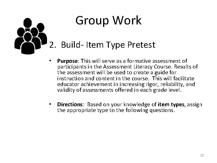 Group Work 2. Build- Item Type Pretest • Purpose: This will serve as a