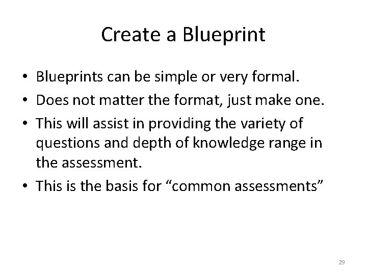 Create a Blueprint • Blueprints can be simple or very formal. • Does not