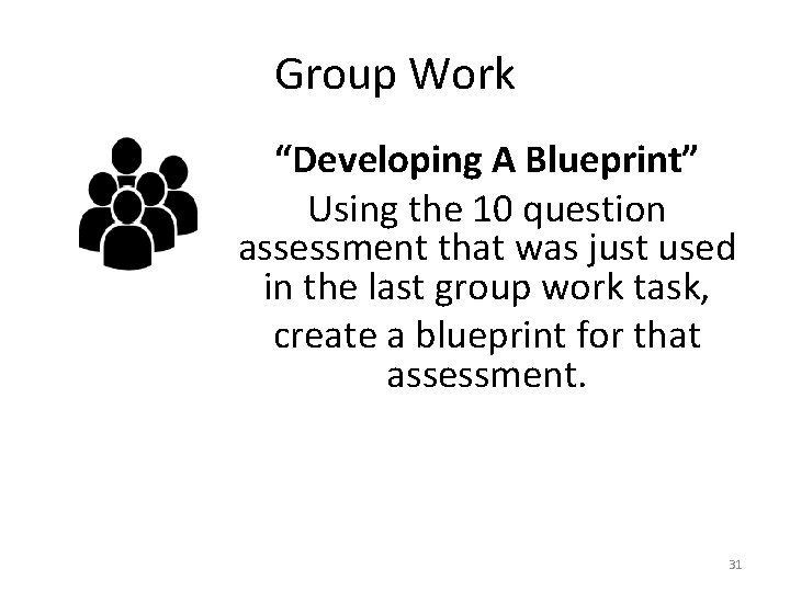 Group Work “Developing A Blueprint” Using the 10 question assessment that was just used