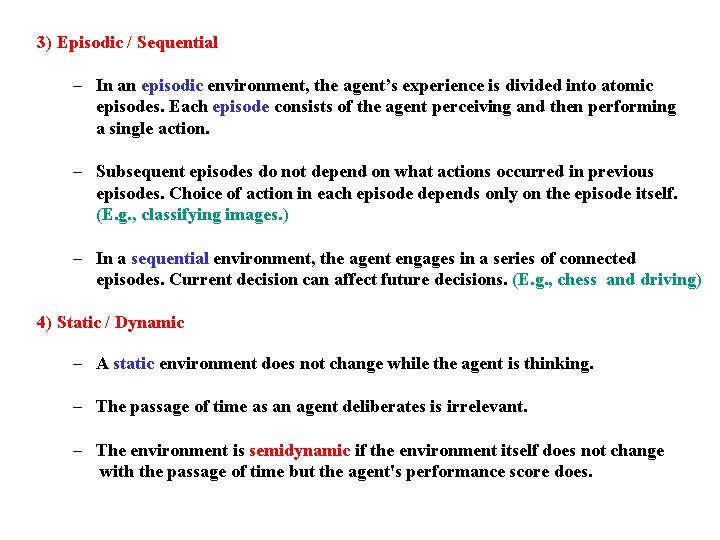 3) Episodic / Sequential – In an episodic environment, the agent’s experience is divided