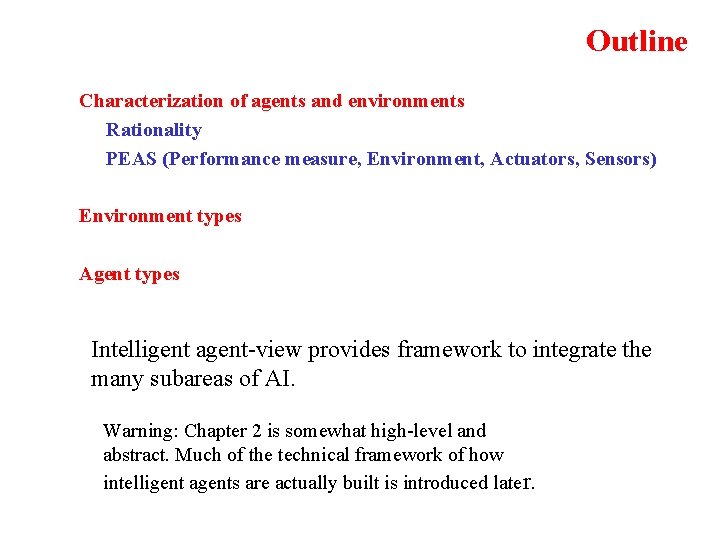 Outline Characterization of agents and environments Rationality PEAS (Performance measure, Environment, Actuators, Sensors) Environment