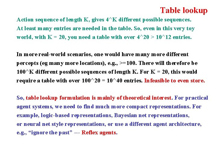 Table lookup Action sequence of length K, gives 4^K different possible sequences. At least