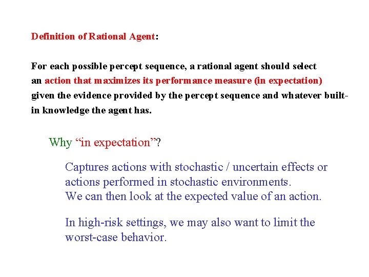 Definition of Rational Agent: For each possible percept sequence, a rational agent should select