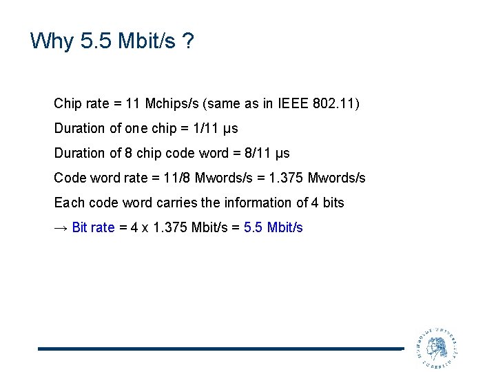 Why 5. 5 Mbit/s ? Chip rate = 11 Mchips/s (same as in IEEE