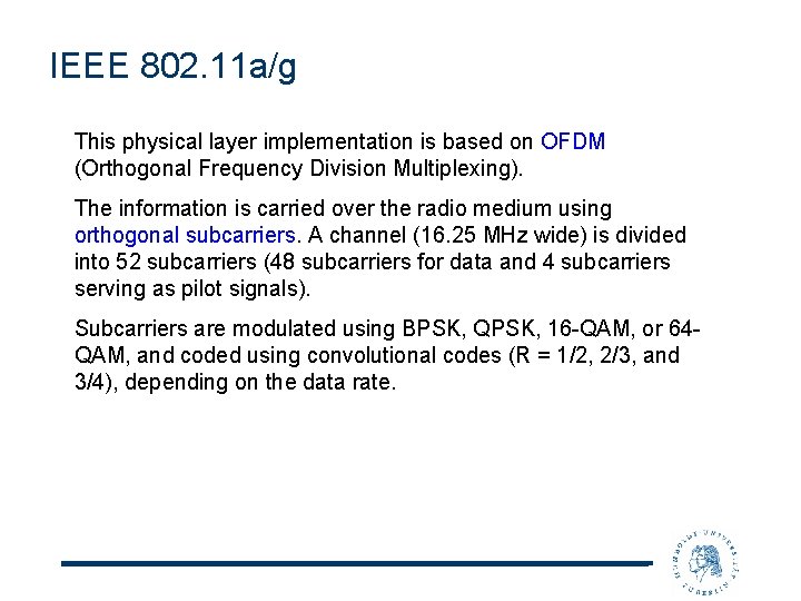 IEEE 802. 11 a/g This physical layer implementation is based on OFDM (Orthogonal Frequency