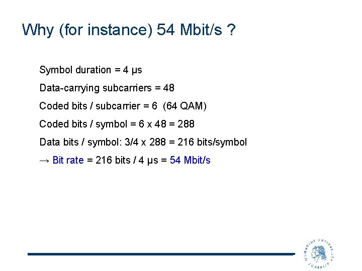 Why (for instance) 54 Mbit/s ? Symbol duration = 4 µs Data-carrying subcarriers =