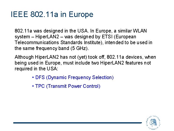 IEEE 802. 11 a in Europe 802. 11 a was designed in the USA.