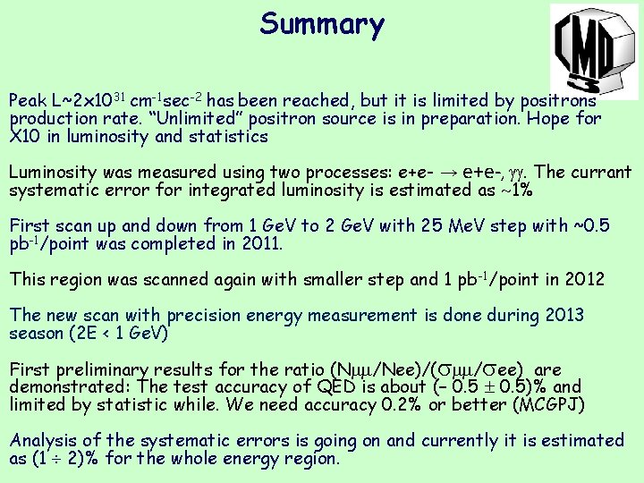 Summary Peak L~2 x 1031 cm-1 sec-2 has been reached, but it is limited