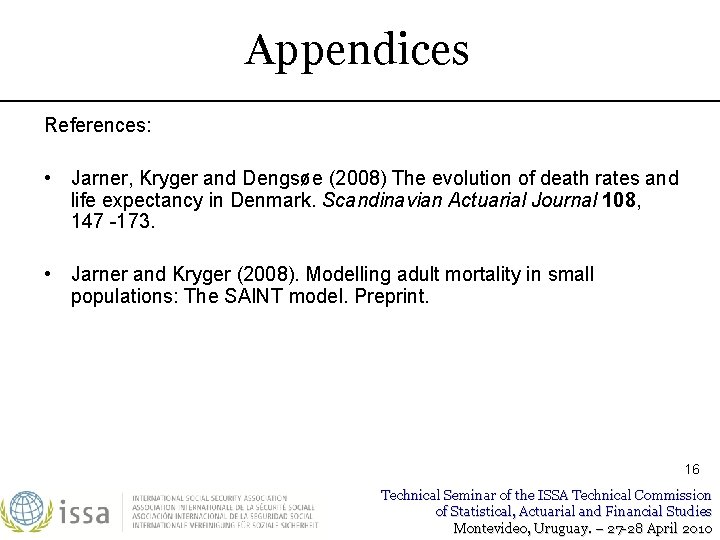 Appendices References: • Jarner, Kryger and Dengsøe (2008) The evolution of death rates and