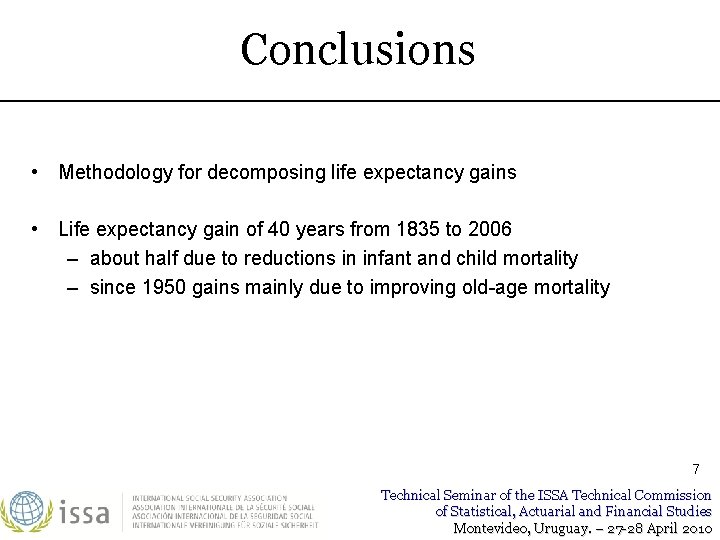 Conclusions • Methodology for decomposing life expectancy gains • Life expectancy gain of 40