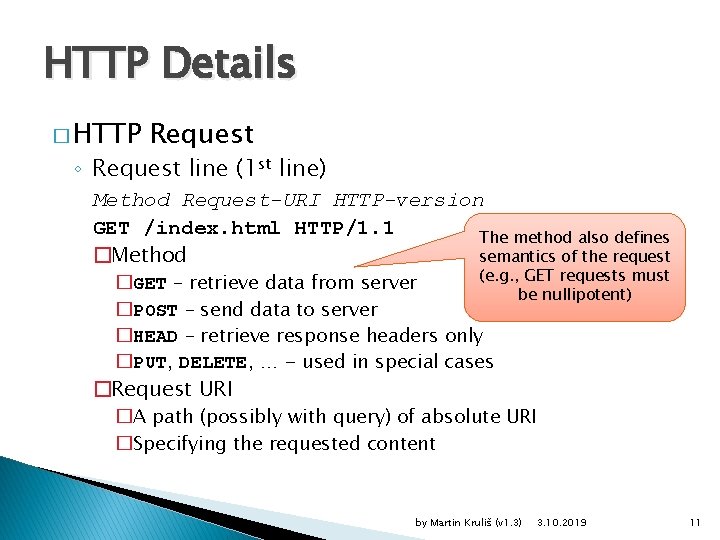 HTTP Details � HTTP Request ◦ Request line (1 st line) Method Request-URI HTTP-version