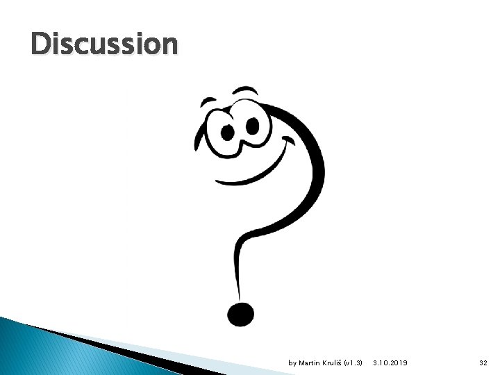 Discussion by Martin Kruliš (v 1. 3) 3. 10. 2019 32 