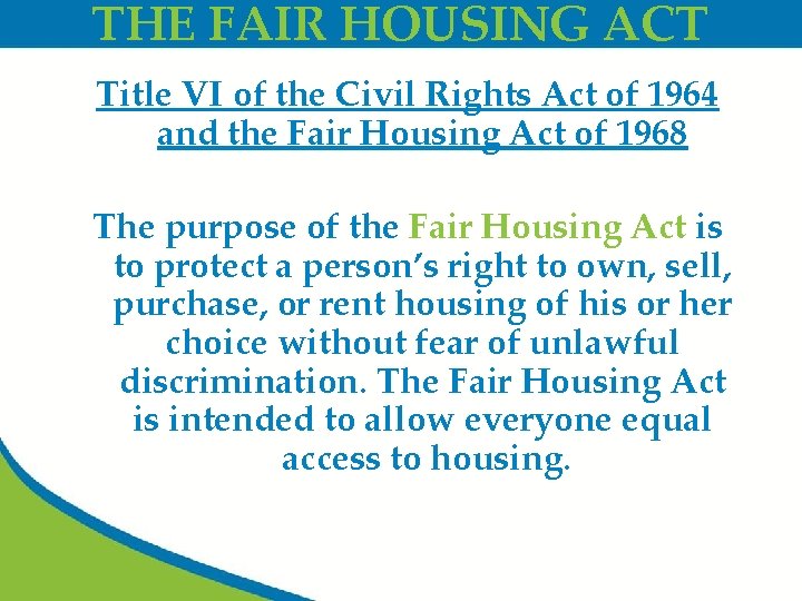 THE FAIR HOUSING ACT Title VI of the Civil Rights Act of 1964 and