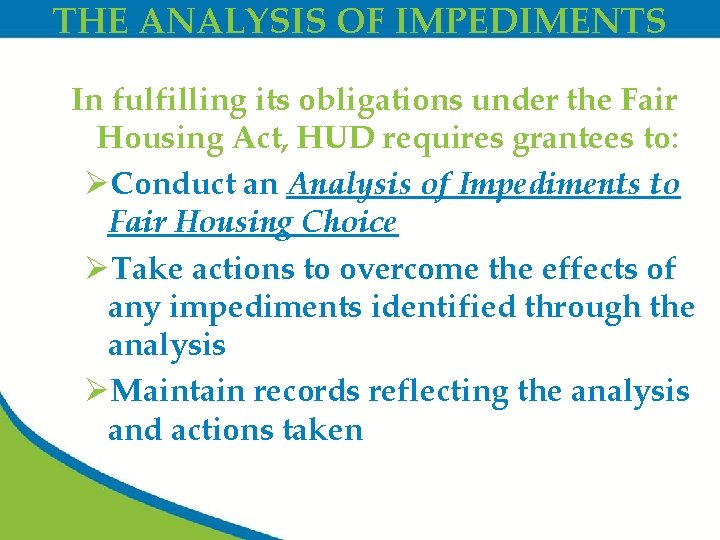 THE ANALYSIS OF IMPEDIMENTS In fulfilling its obligations under the Fair Housing Act, HUD