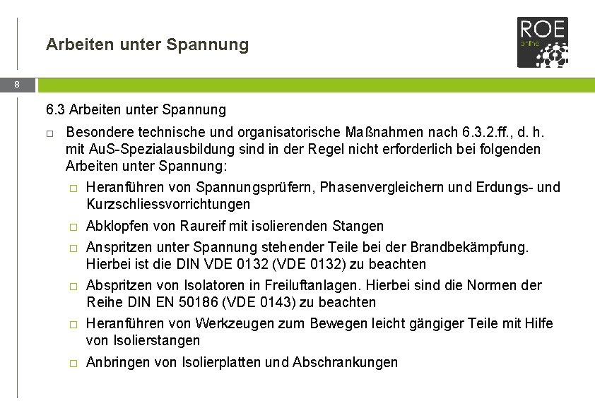 Arbeiten unter Spannung 8 6. 3 Arbeiten unter Spannung Besondere technische und organisatorische Maßnahmen