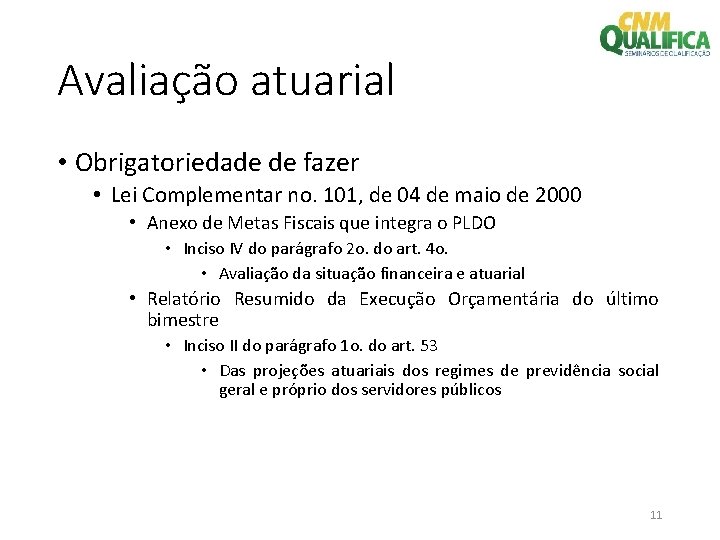 Avaliação atuarial • Obrigatoriedade de fazer • Lei Complementar no. 101, de 04 de