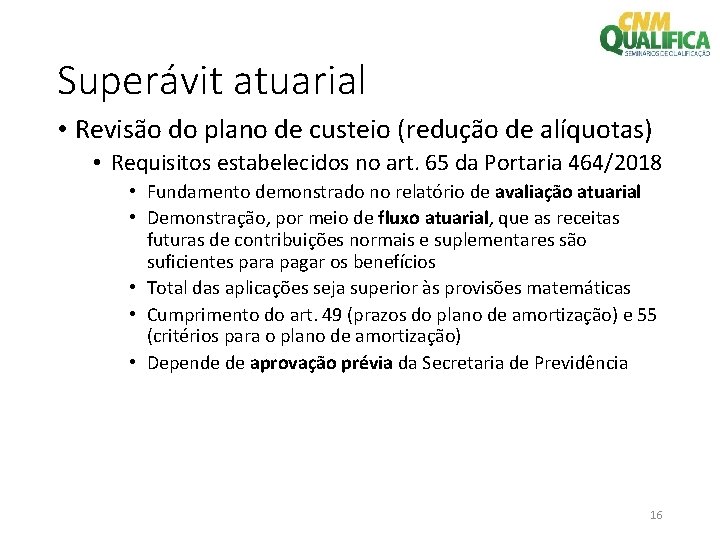 Superávit atuarial • Revisão do plano de custeio (redução de alíquotas) • Requisitos estabelecidos