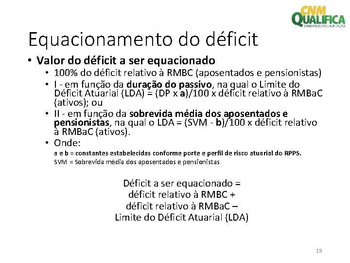 Equacionamento do déficit • Valor do déficit a ser equacionado • 100% do déficit