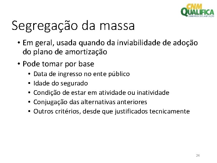 Segregação da massa • Em geral, usada quando da inviabilidade de adoção do plano