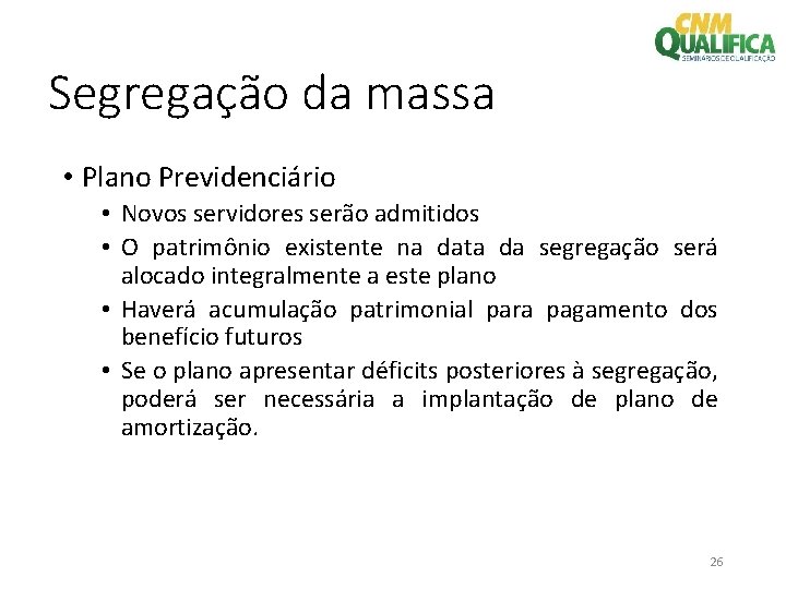 Segregação da massa • Plano Previdenciário • Novos servidores serão admitidos • O patrimônio