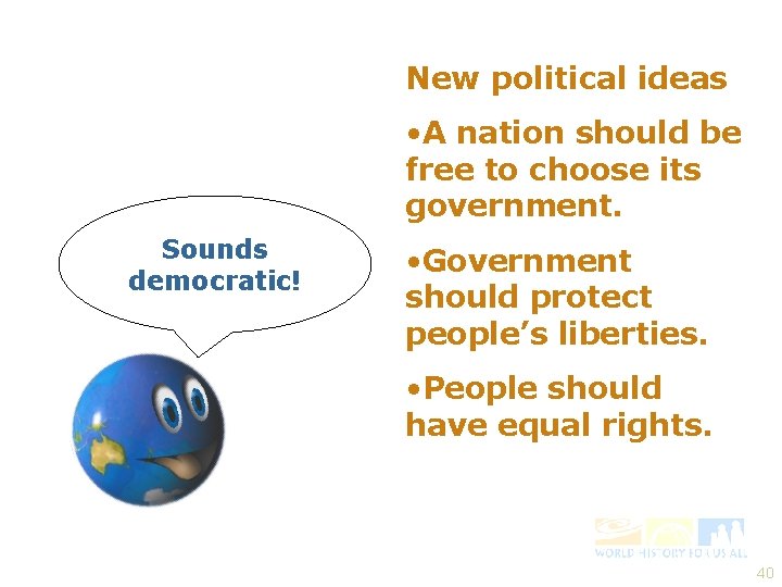 New political ideas • A nation should be free to choose its government. Sounds