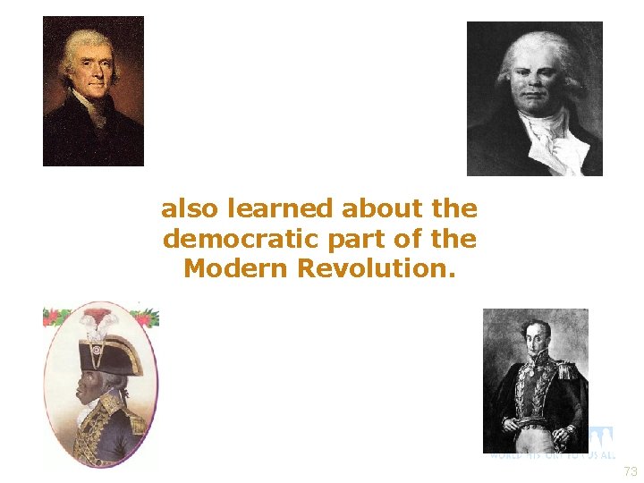 also learned about the democratic part of the Modern Revolution. 73 