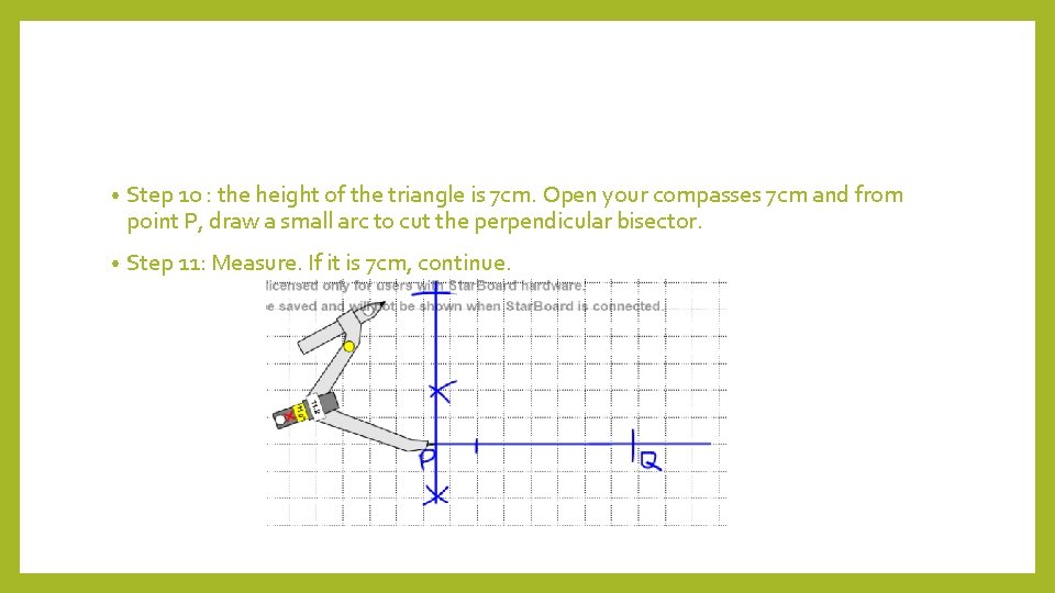  • Step 10 : the height of the triangle is 7 cm. Open