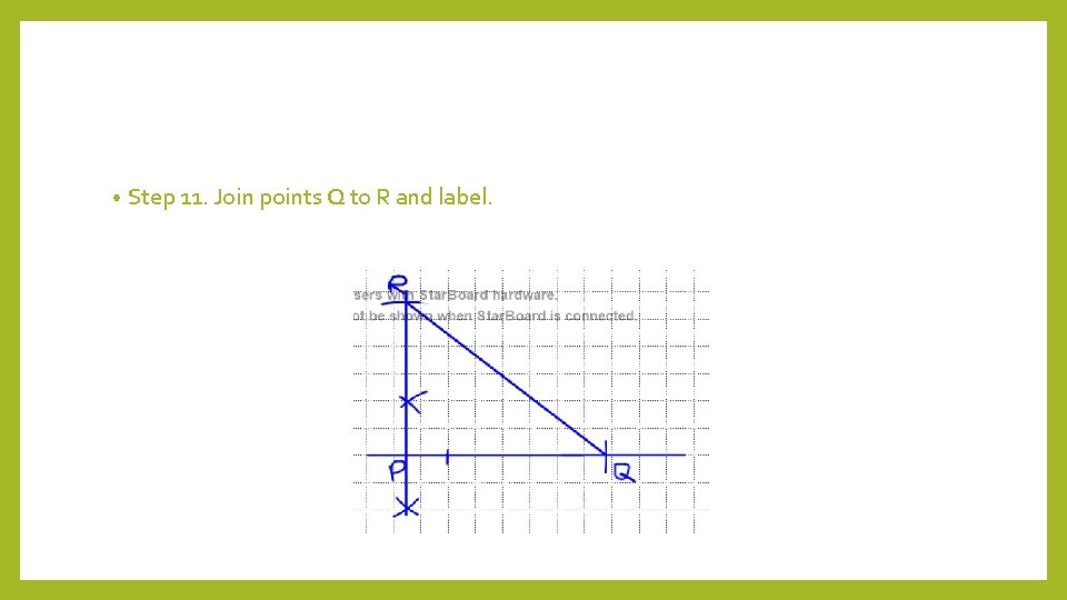  • Step 11. Join points Q to R and label. 