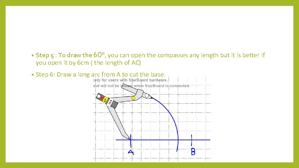  • Step 5 : To draw the 60⁰, you can open the compasses
