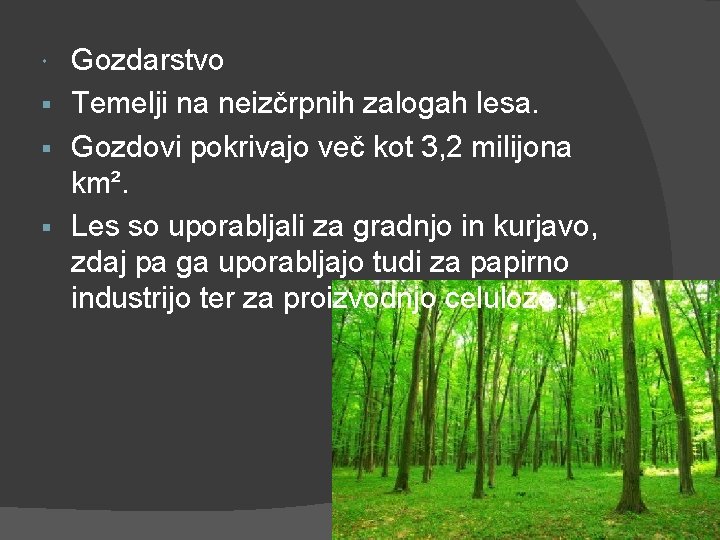 Gozdarstvo § Temelji na neizčrpnih zalogah lesa. § Gozdovi pokrivajo več kot 3, 2