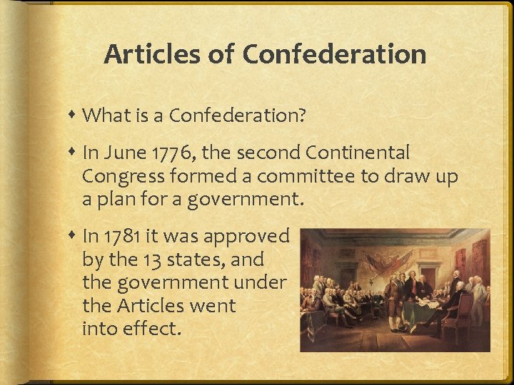 Articles of Confederation What is a Confederation? In June 1776, the second Continental Congress