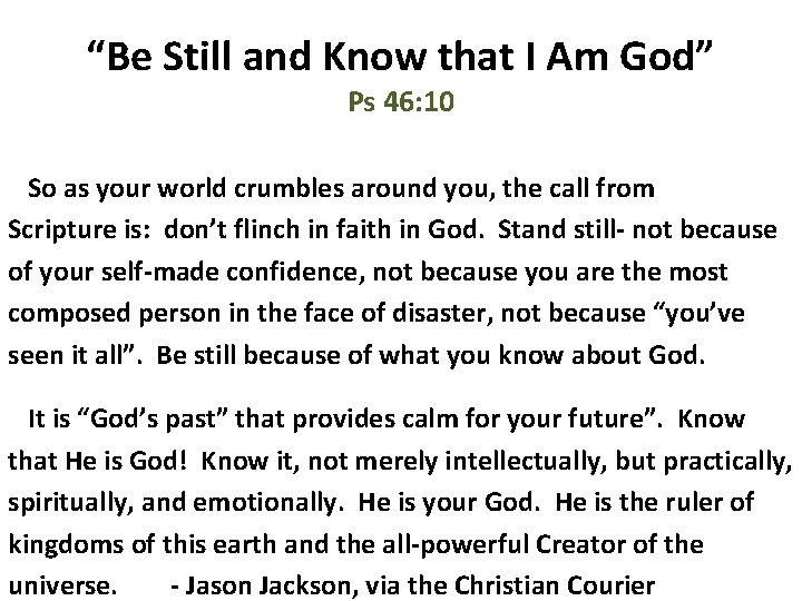 “Be Still and Know that I Am God” Ps 46: 10 So as your